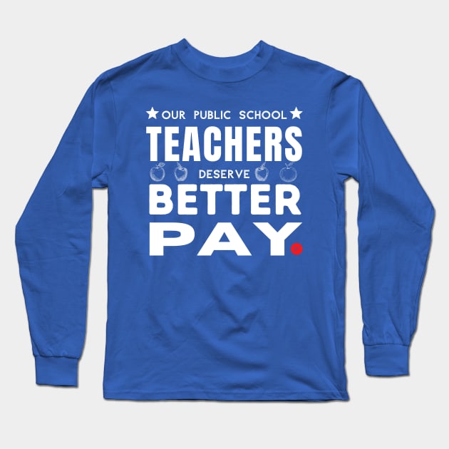 Teachers Deserve Better Pay - Light on Dark Long Sleeve T-Shirt by TJWDraws